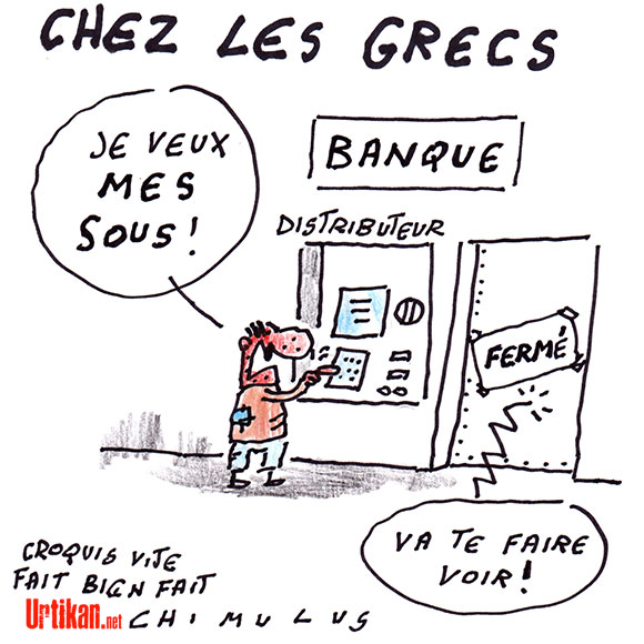 La Grèce a fermé ses banques et limite les retraits - Dessin de Chimulus