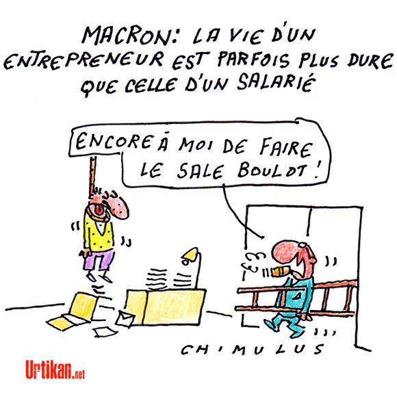 Pour Macron, «la vie d'un entrepreneur est souvent plus dure que celle d'un salarié» - Dessin de Chimulus